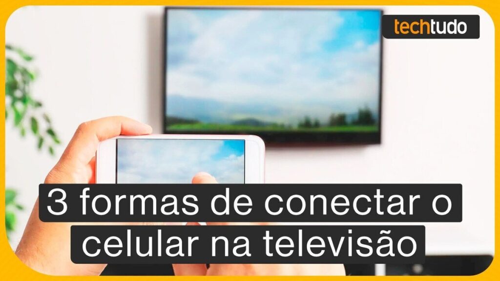 Como conectar o celular na tv confira o guia completo e definitivo edinfoeletro 1