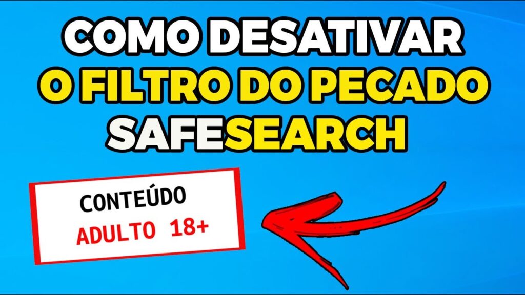 Como desativar o safesearch recurso responsavel por filtrar conteudo 1