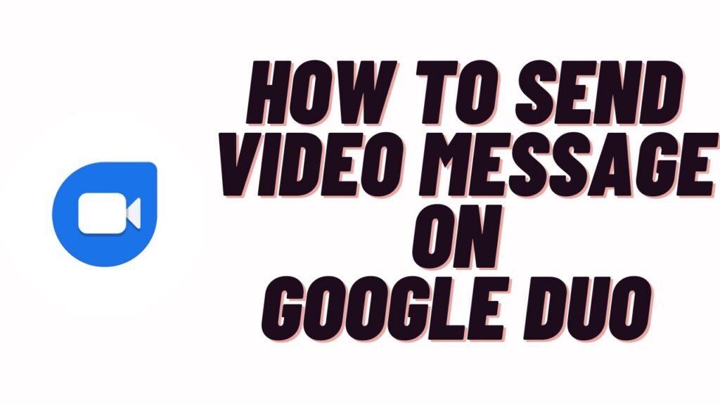 Como enviar mensagem de video no google duo 1
