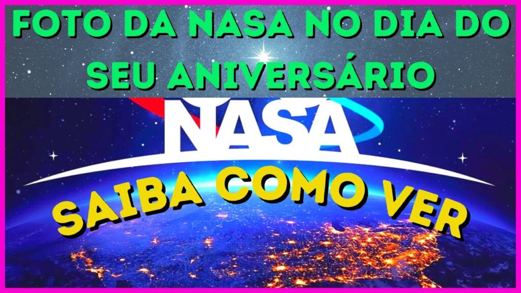 Como ver fotos que a nasa tirou no dia do seu aniversario e outras datas 1