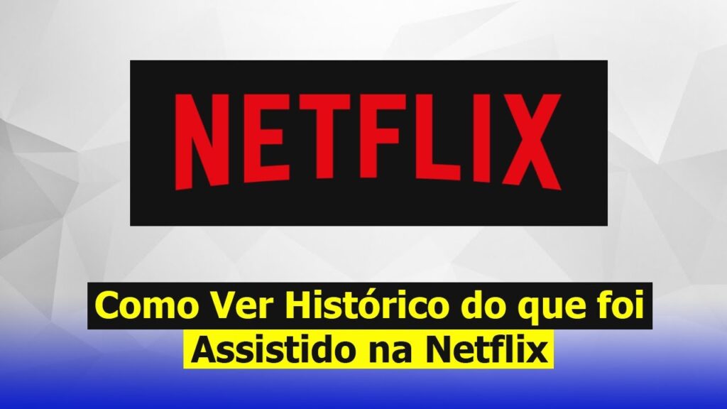 Como ver historico da netflix e descobrir tudo que ja foi assistido streaming 1