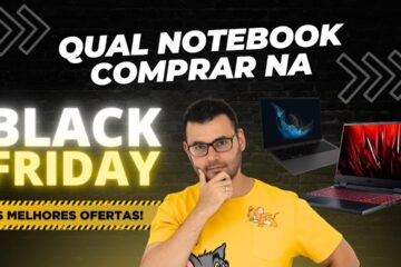 Como escolher o melhor notebook na black friday