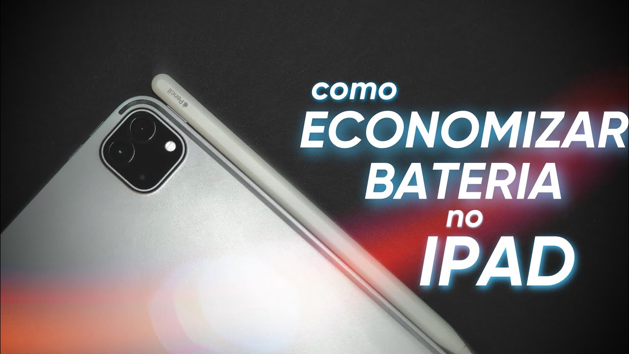Como fazer a bateria do ipad durar mais 10