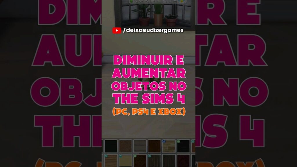 Como diminuir ou aumentar objetos no the sims 4 1