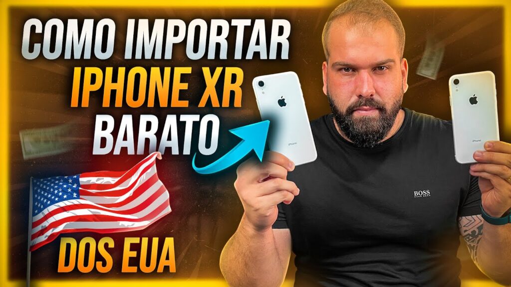 Como importar o iphone xr descubra vantagens e riscos de trazer dos eua 1