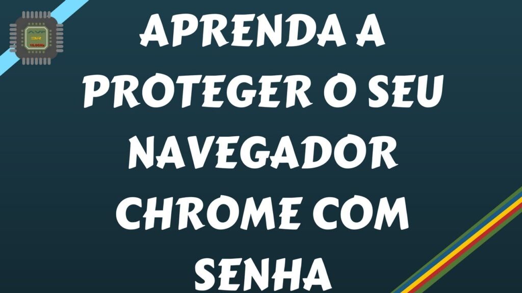 Como proteger o google chrome com senha 1