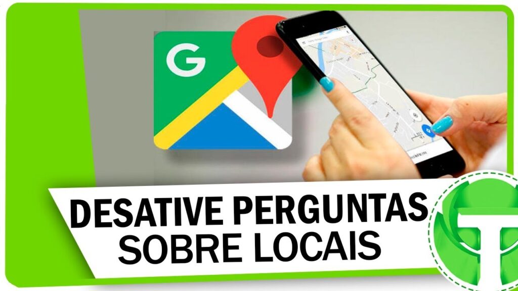 Como desativar as perguntas sobre locais no google maps 1