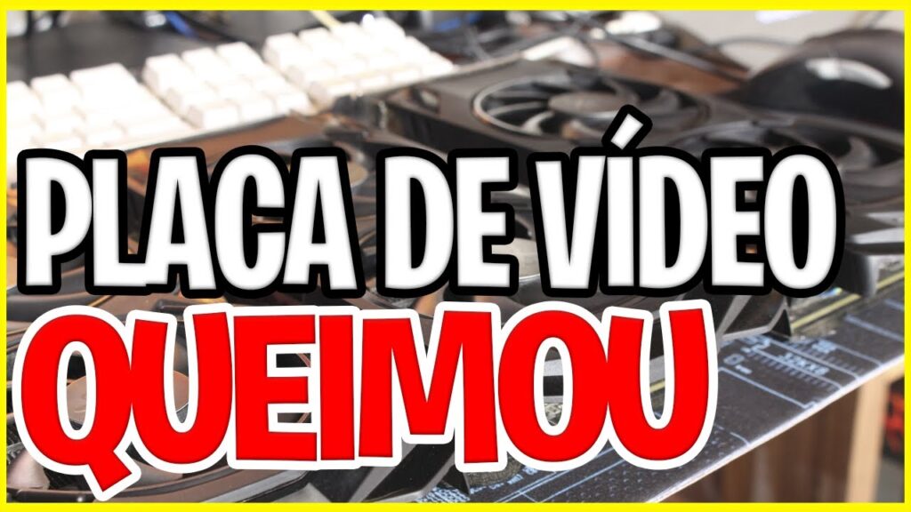 Como saber se a placa de video queimou 1