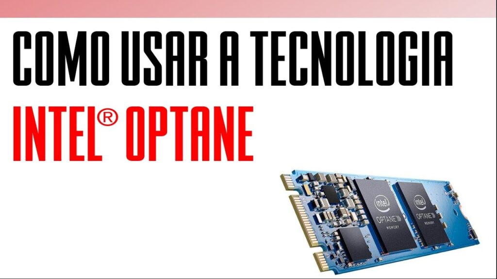 Como funcionam e para que servem as unidades optane da intel 1