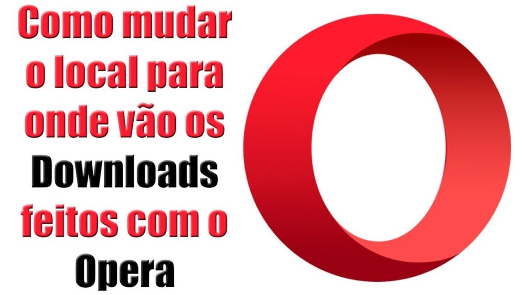 Como alterar pasta de downloads do opera 1