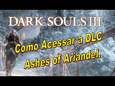 Como acessar o dlc ashes ariandel no jogo dark souls 3 1