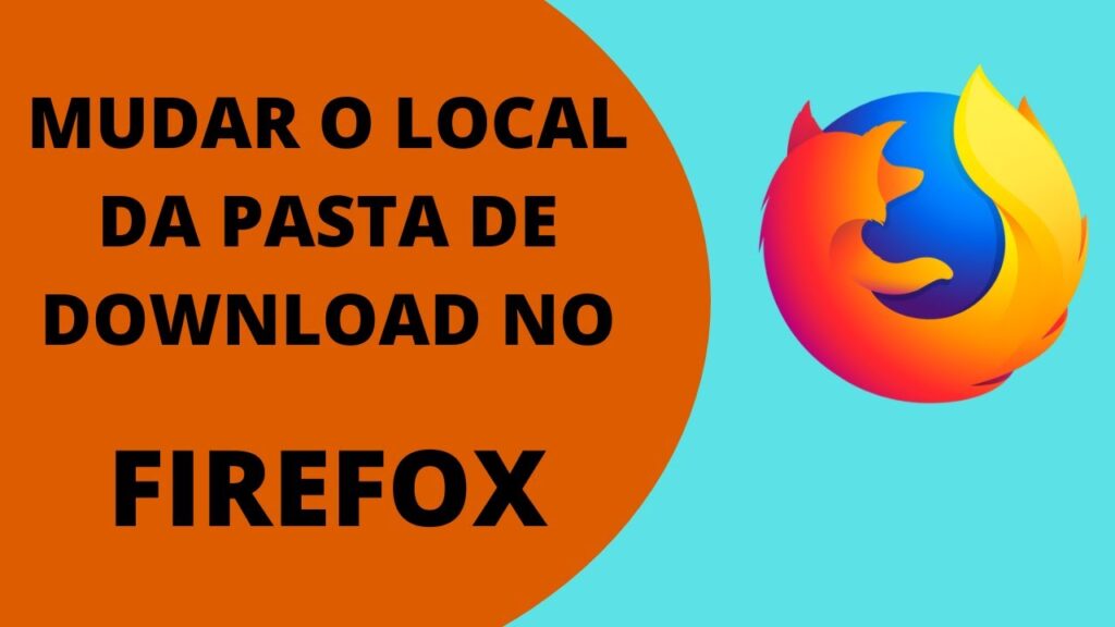 Como alterar localizacao da pasta de download do firefox 1
