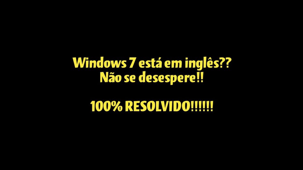 Como mudar o idioma do windows 7 1
