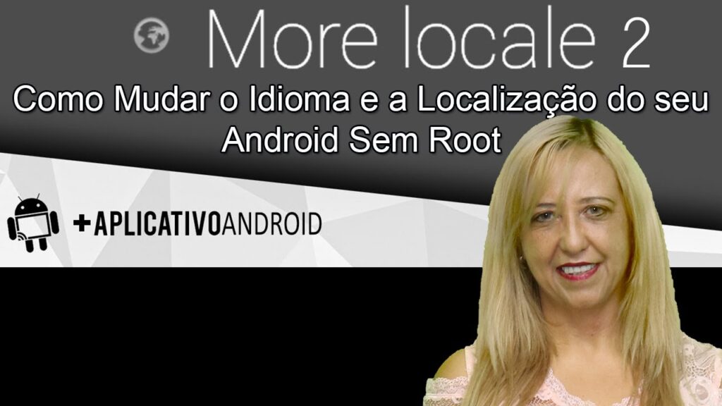 Como mudar o idioma e localizacao do android sem fazer root 1