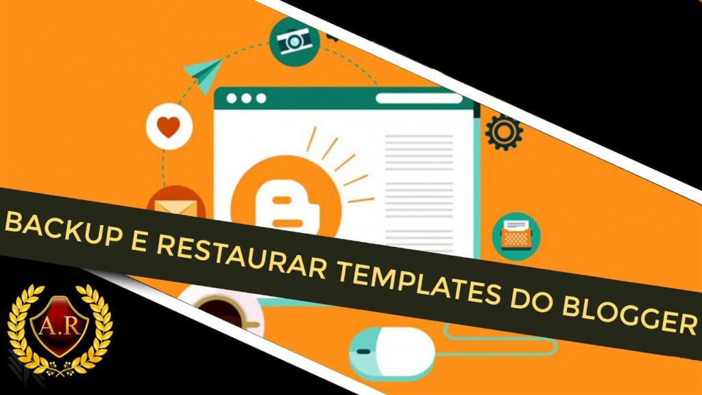Como fazer o backup e restaurar templates do blogger 1