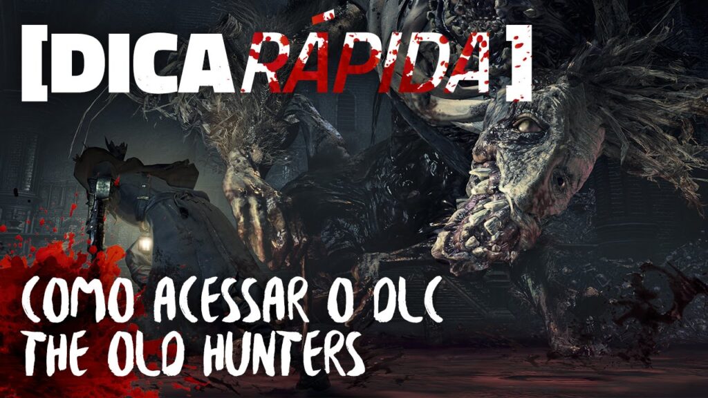 Como acessar o conteudo do dlc em bloodborne old hunters 1