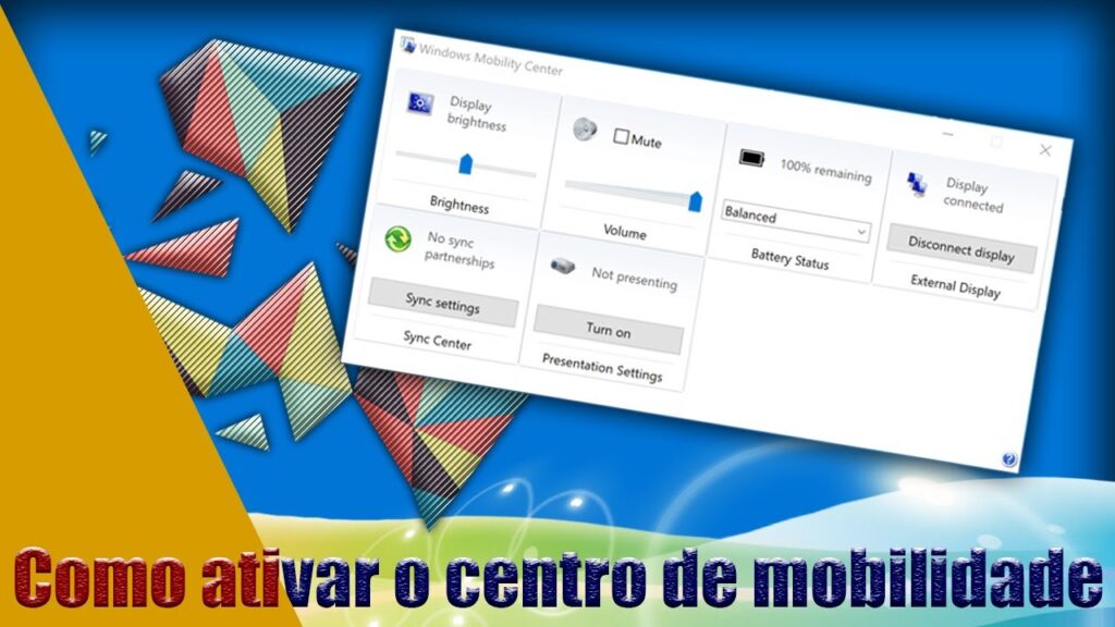 Como acessar o mobility center e fazer ajustes rapidos no windows 1