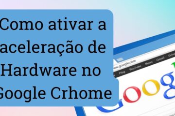 Como ativar aceleracao por hardware no google chrome