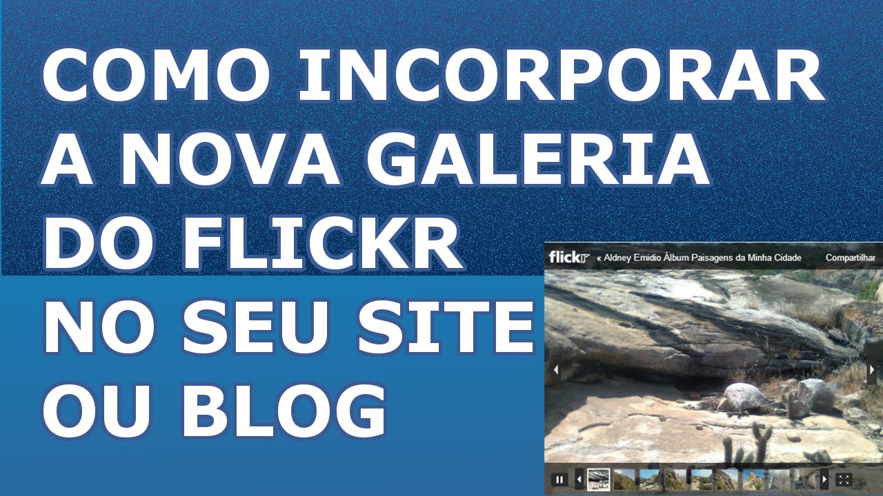 Como inserir uma galeria do flickr no seu blog 1